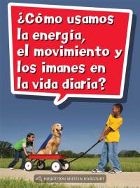 Cover image: ¿Cómo usamos la energía, el movimiento y los imanes en la vida diaria? 1st edition 9780544076488