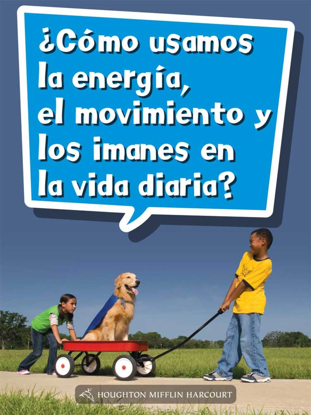 ¿Cómo usamos la energía, el movimiento y los imanes en la vida diaria? 1st Edition