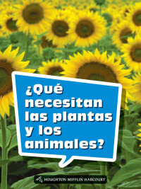 Cover image: ¿Qué necesitan las plantas y los animales? 1st edition 9780544077461