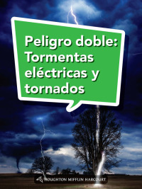 Cover image: Peligro doble: Tormentas eléctricas y tornados 1st edition 9780544078024