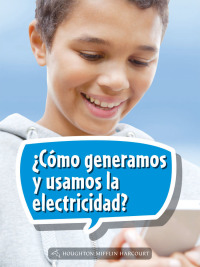 Cover image: ¿Cómo generamos y usamos la electricidad? 1st edition 9780544078215