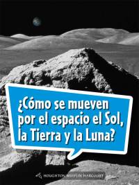 Cover image: ¿Cómo se mueven por el espacio el Sol, la Tierra y la Luna? 1st edition 9780544078611