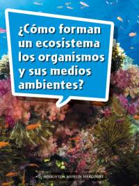 Cover image: ¿Cómo forman un ecosistema los organismos y sus medios ambientes? 1st edition 9780544078628