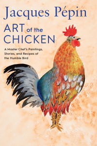 Cover image: Jacques Pépin Art of the Chicken 9780358654513