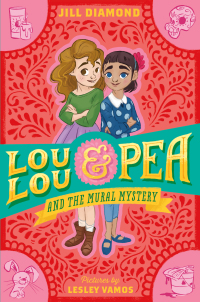 Cover image: Lou Lou and Pea and the Mural Mystery 9780374302955