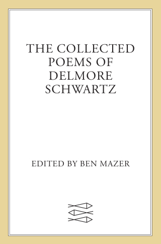 Cover image: The Collected Poems of Delmore Schwartz 9780374604301