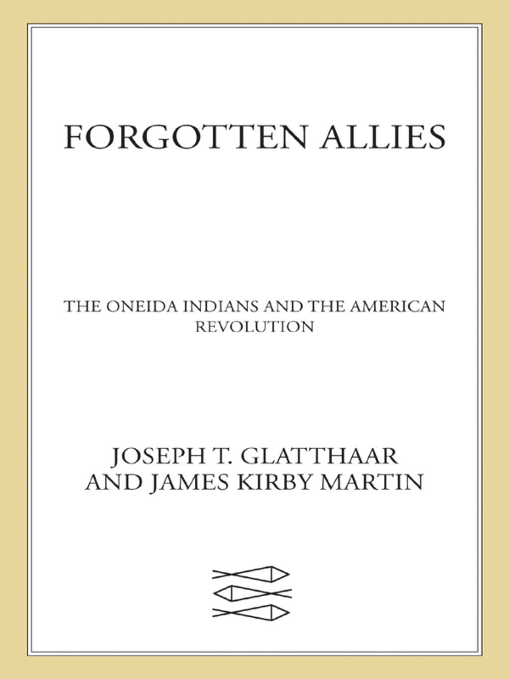 Forgotten Allies The Oneida Indians and the American Revolution