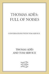 Cover image: Thomas Adès: Full of Noises 9780374276324