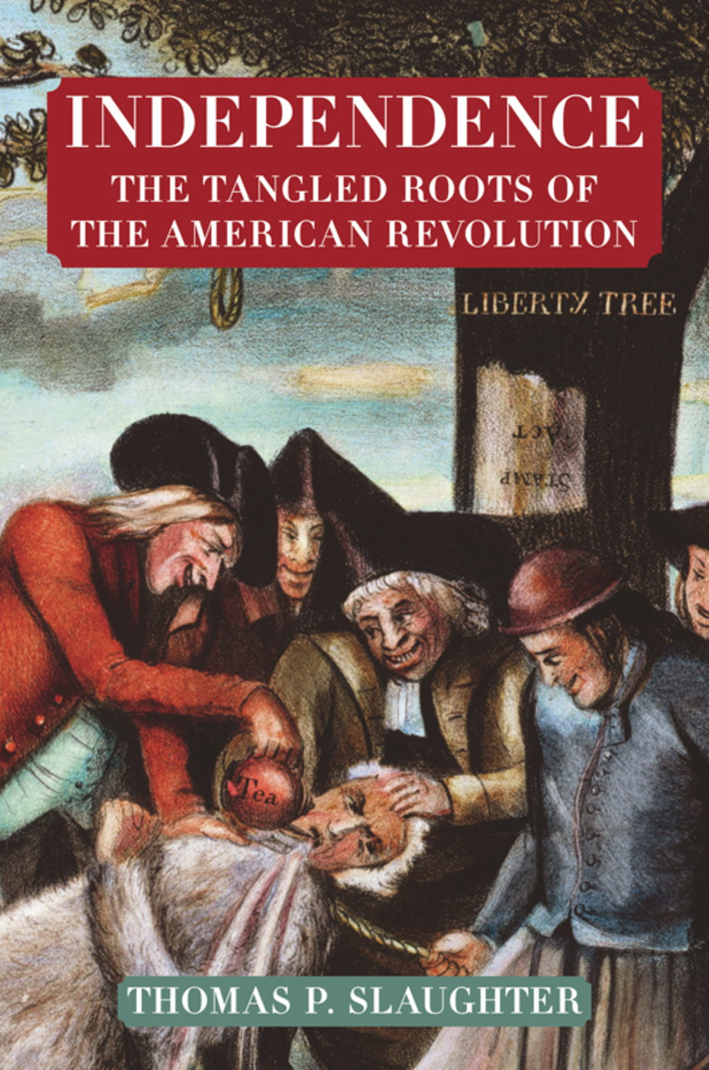Independence: The Tangled Roots of the American Revolution