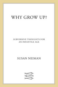 Cover image: Why Grow Up? 9780374289966