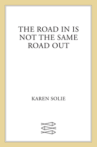 Cover image: The Road In Is Not the Same Road Out 9780374298500