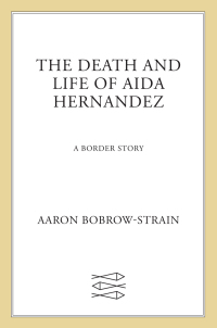 Cover image: The Death and Life of Aida Hernandez 9780374191979