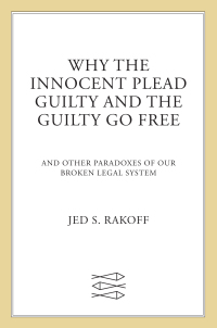 Cover image: Why the Innocent Plead Guilty and the Guilty Go Free 9780374289997