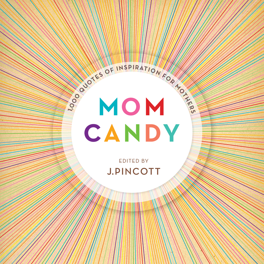 Mom Candy 1,000 Quotes of Inspiration for Mothers