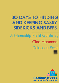 Cover image: 30 Days to Finding and Keeping Sassy Sidekicks and BFFs 1st edition 9780385736237