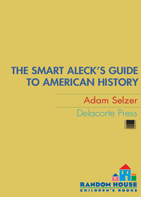 Cover image: The Smart Aleck's Guide to American History 9780385736503