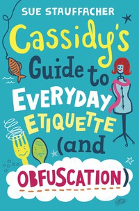 Cover image: Cassidy's Guide to Everyday Etiquette (and Obfuscation) 9780375830976