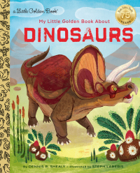 Cover image: My Little Golden Book About Dinosaurs 9780385378611