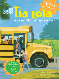 Cover image: De como tia Lola aprendio a ensenar (How Aunt Lola Learned to Teach Spanish Edition) 9780375857935