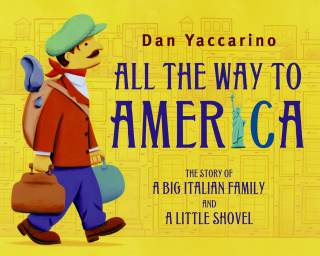 Cover image: All the Way to America: The Story of a Big Italian Family and a Little Shovel 9780375866425