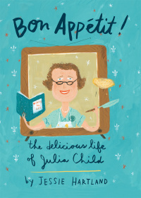 Cover image: Bon Appetit! The Delicious Life of Julia Child 9780375869440