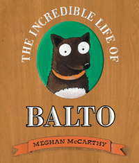 Cover image: The Incredible Life of Balto 9780375844607