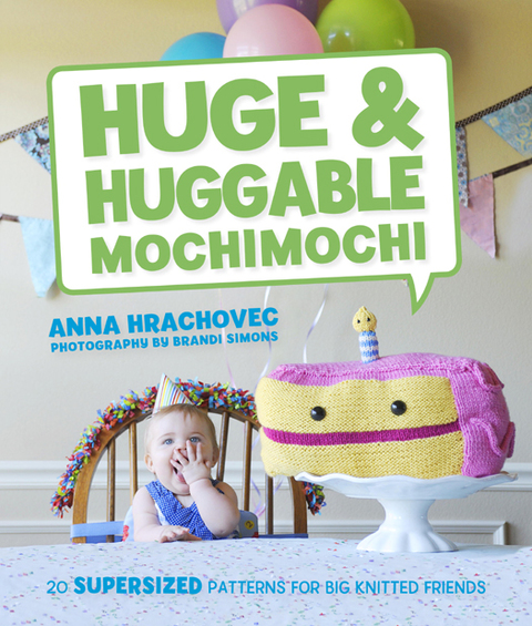 Huge & Huggable Mochimochi: 20 Supersized Patterns for Big Knitted Friends - FULL INSTANT DOWNLOAD | PDF DOCX EPUB