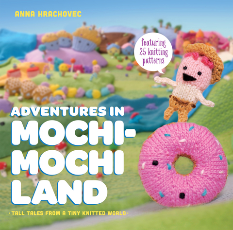 Adventures in Mochimochi Land: Tall Tales from a Tiny Knitted World - FULL INSTANT DOWNLOAD | PDF DOCX EPUB