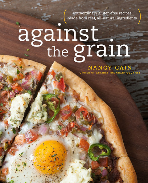 Against the Grain: Extraordinary Gluten-Free Recipes Made from Real, All-Natural Ingredients : A Cookbook - FULL INSTANT DOWNLOAD | PDF DOCX EPUB