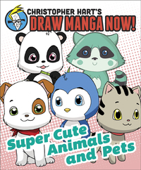 Cover image: Supercute Animals and Pets: Christopher Hart's Draw Manga Now! 9780378346016