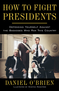 Cover image: How to Fight Presidents 9780385347570
