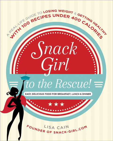Snack Girl to the Rescue!: A Real-Life Guide to Losing Weight and Getting Healthy with 100 Recipes Under 400 Calories - FULL INSTANT DOWNLOAD | PDF DOCX EPUB