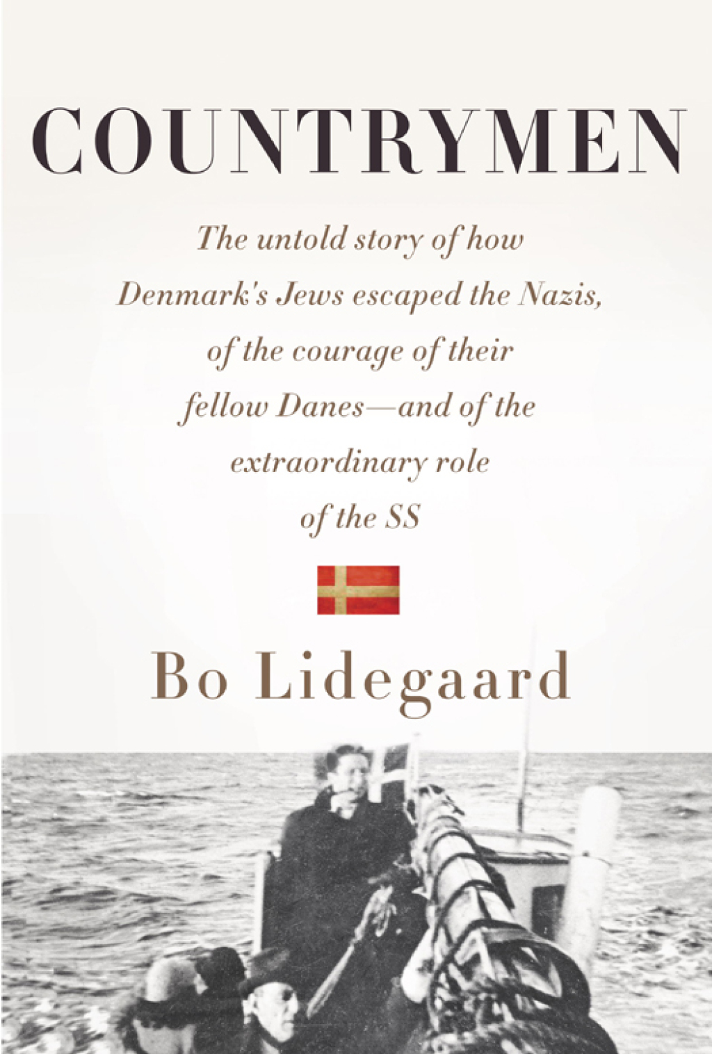 Countrymen The Untold Story of How Denmark’s Jews Escaped the Nazis, of the Courage of Their Fellow Danes–and of the Extraordinary Role of the SS