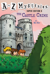Cover image: A to Z Mysteries Super Edition #6: The Castle Crime 9780385371599