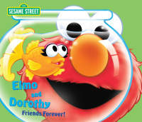 Cover image: Elmo and Dorothy: Friends Forever! (Sesame Street) 9780375861451