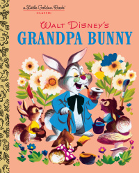 Cover image: Grandpa Bunny (Disney Classic) 1st edition 9780375839306