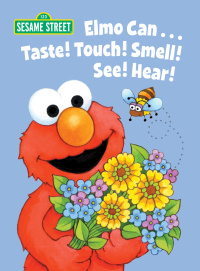 Cover image: Elmo Can... Taste! Touch! Smell! See! Hear! (Sesame Street) 9780307980786