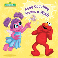 Cover image: Abby Cadabby Makes a Wish (Sesame Street) 9780375859359