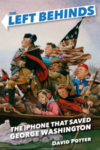 Cover image: The Left Behinds: The iPhone that Saved George Washington 9780385390569