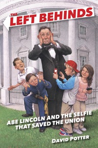 Cover image: The Left Behinds: Abe Lincoln and the Selfie that Saved the Union 9780385390606