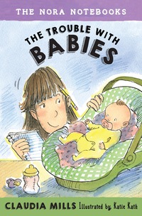 Cover image: The Nora Notebooks, Book 2: The Trouble with Babies 9780385391658