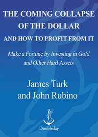 Cover image: The Coming Collapse of the Dollar and How to Profit from It 9780385512237