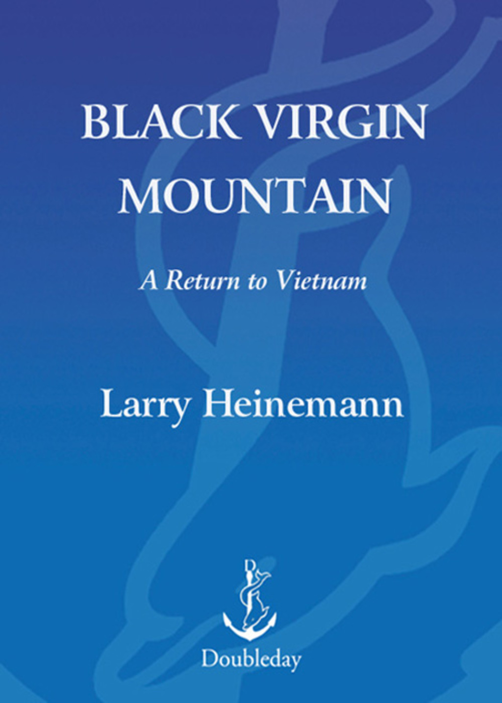 Black Virgin Mountain A Return to Vietnam