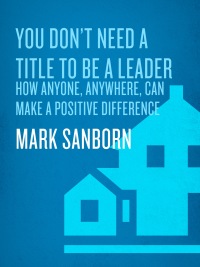 Cover image: You Don't Need a Title to Be a Leader 9780385517478