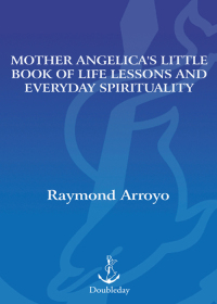 Cover image: Mother Angelica's Little Book of Life Lessons and Everyday Spirituality 9780385519854