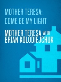 Cover image: Mother Teresa: Come Be My Light 9780385520379