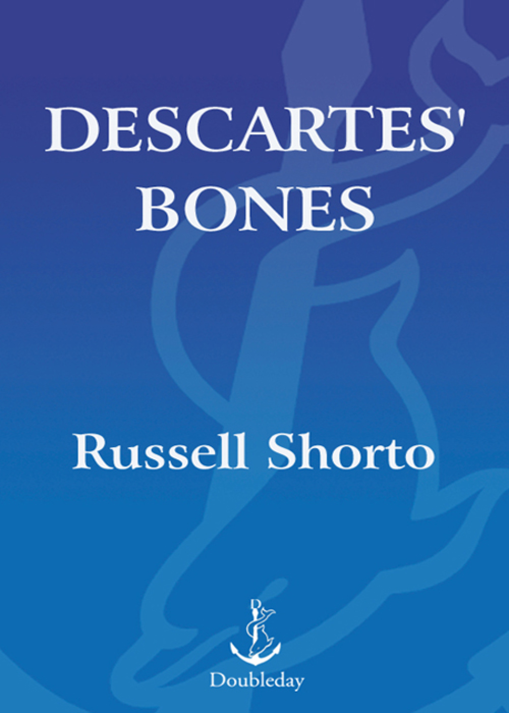 Descartes’ Bones A Skeletal History of the Conflict between Faith and Reason