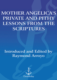 Cover image: Mother Angelica's Private and Pithy Lessons from the Scriptures 9780385519861