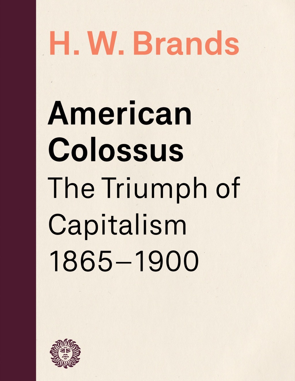 American Colossus The Triumph of Capitalism, 1865-1900