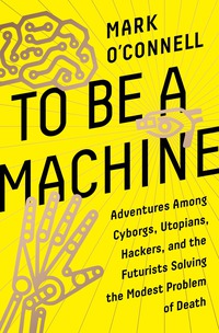 Cover image: To Be a Machine 9780385540414